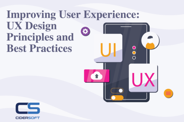 Improving User Experience: UX Design Principles and Best Practices
