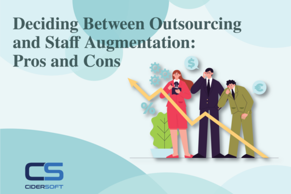 Deciding Between Outsourcing and Staff Augmentation: Pros and Cons