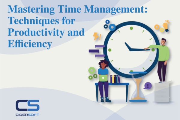 Mastering Time Management: Techniques for Productivity and Efficiency