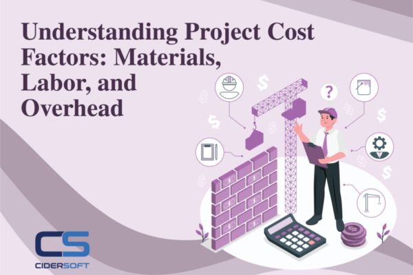 Understanding Project Cost Factors: Materials, Labor, and Overhead